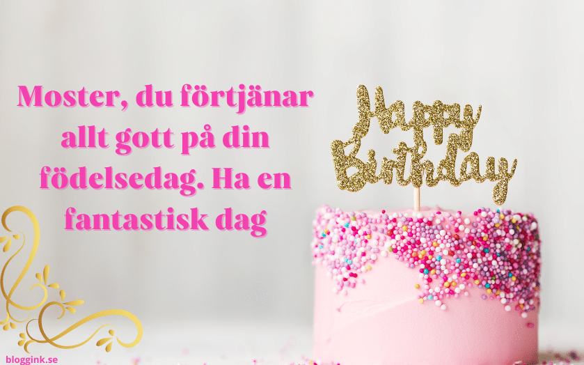 Moster:du förtjänar allt gott på din födelsedag...bloggink.se