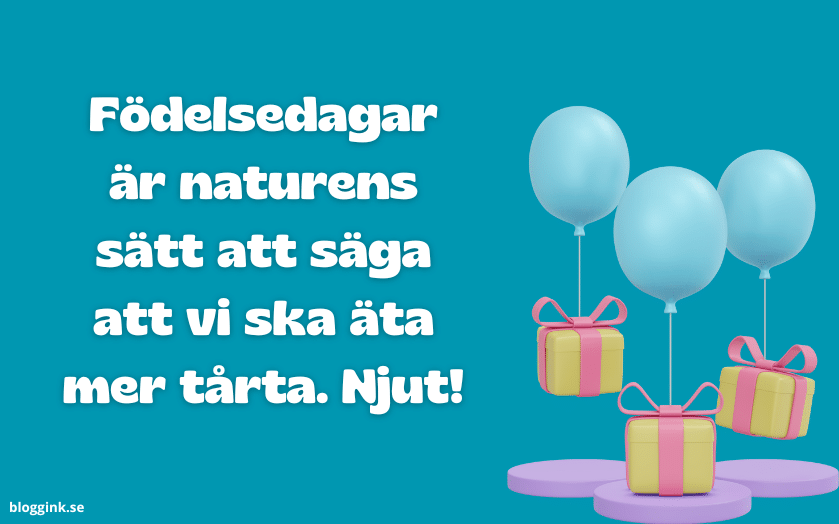 Födelsedagar är naturens sätt att säga att vi....bloggink.se