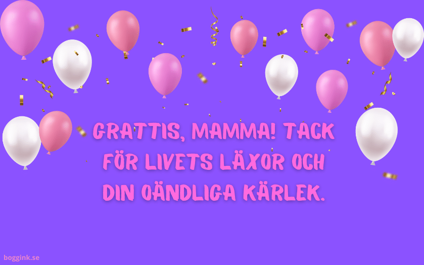 Grattis, mamma! Tack för livets läxor och din...bloggink.se