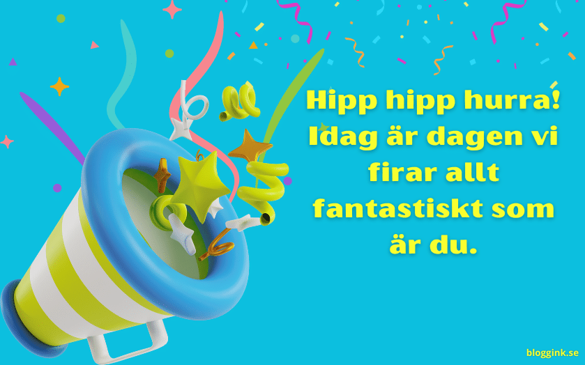 Hipp hipp hurra! Idag är dagen vi firar allt...bloggink.se