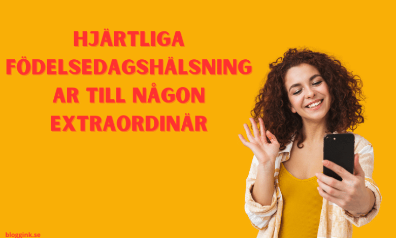 Hjärtliga födelsedagshälsningar till någon extraordinär...bloggink.se