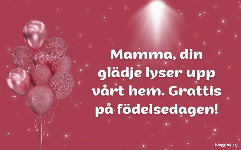 Mamma, din glädje lyser upp vårt hem...bloggink.se