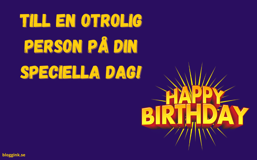 Till en otrolig person på din speciella dag!...bloggink.se