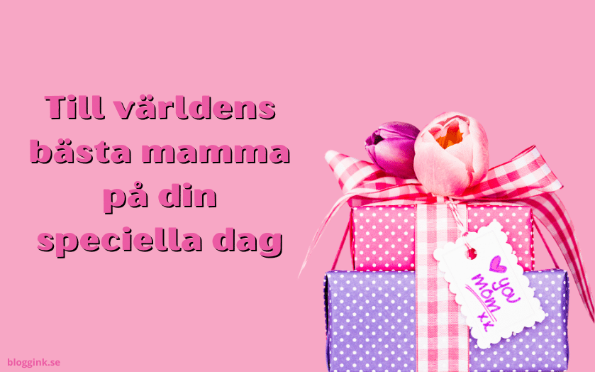 Till världens bästa mamma på din speciella dag...bloggink.se