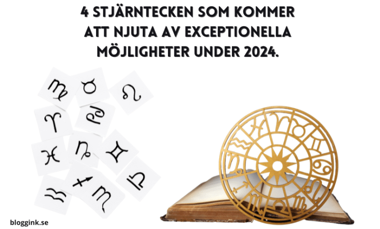 4 stjärntecken som kommer att njuta av exceptionella möjligheter under 2024...bloggink.se