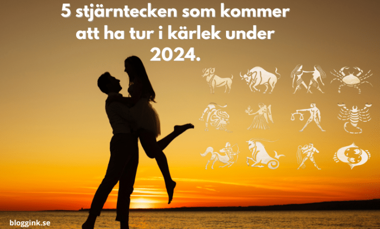 5 stjärntecken som kommer att ha tur i kärlek under 2024...bloggink.se