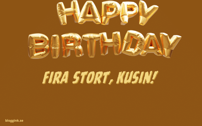 Fira Stort, Kusin!....bloggink.se