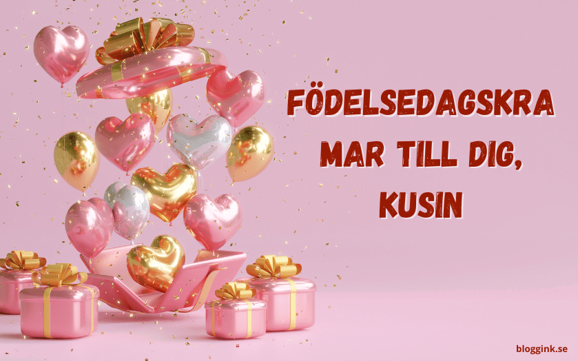 Födelsedagskramar till Dig, Kusin...bloggink.se