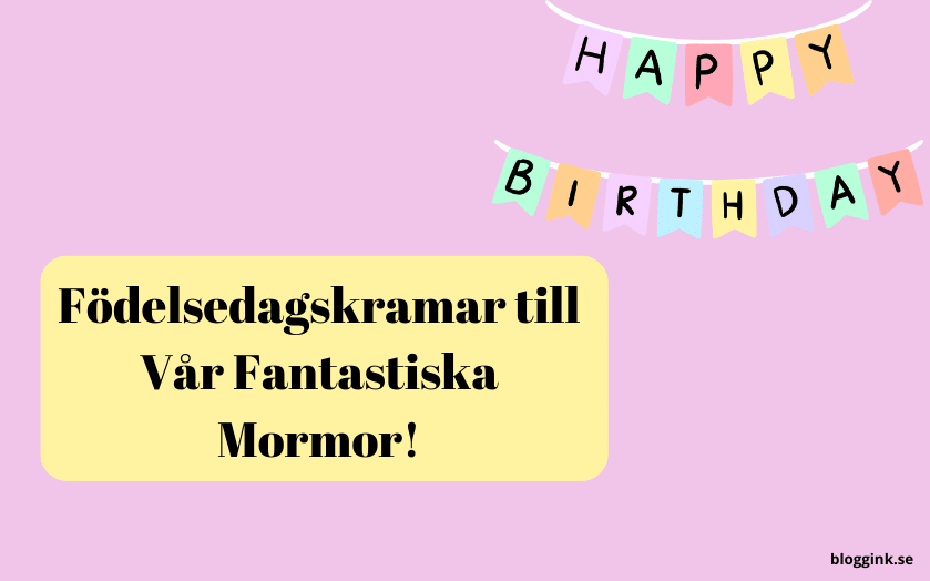 Födelsedagskramar till Vår Fantastiska Mormor!...bloggink.se