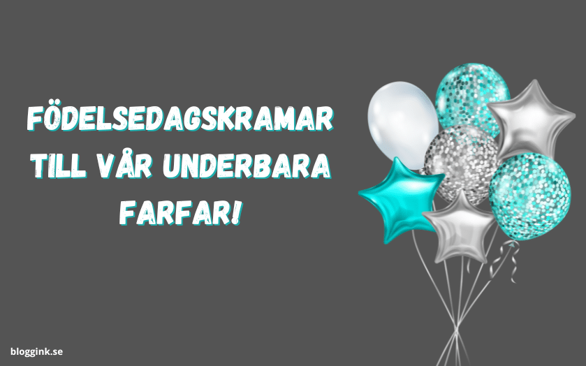 Födelsedagskramar till Vår Underbara Farfar!...bloggink.se