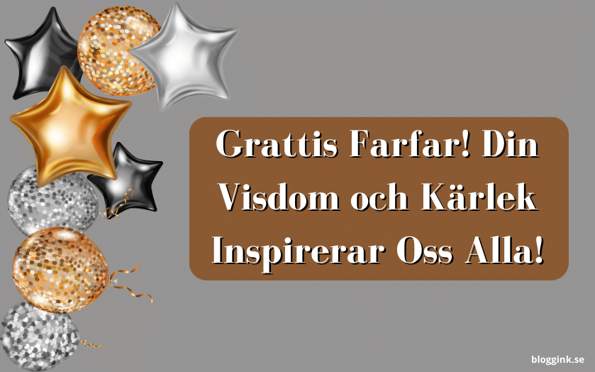 Grattis Farfar! Din Visdom och Kärlek Inspirerar...bloggink.se