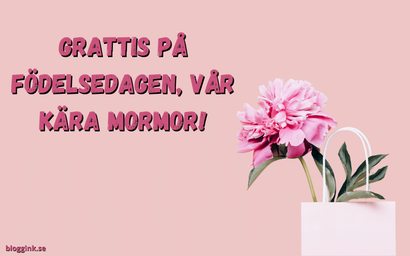 Grattis på Födelsedagen, Vår Kära Mormor!...bloggink.se