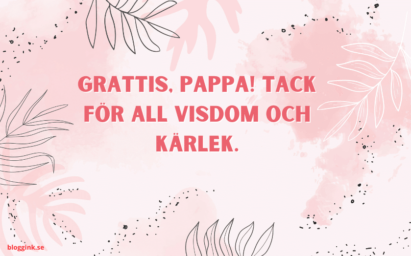 Grattis, pappa! Tack för all visdom och kärlek...bloggink.se