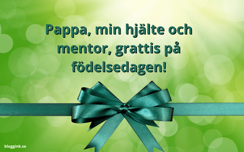 Pappa, min hjälte och mentor, grattis på....bloggink.se
