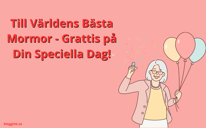 Till Världens Bästa Mormor - Grattis på Din...bloggink.se