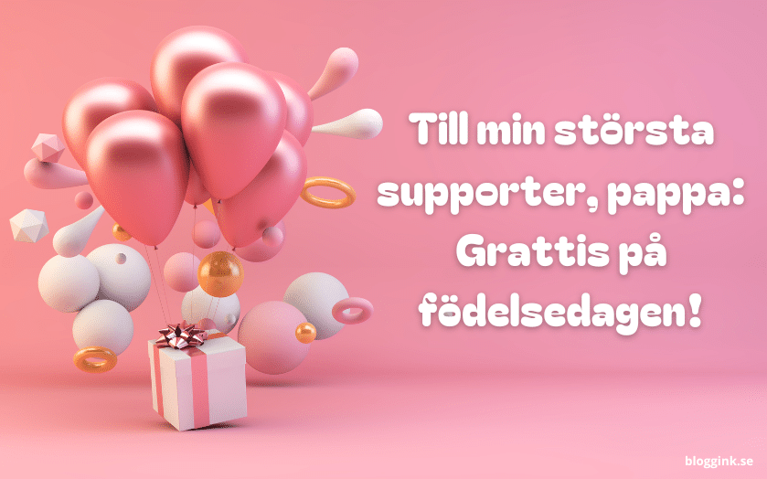 Till min största supporter, pappa Grattis på...bloggink.se