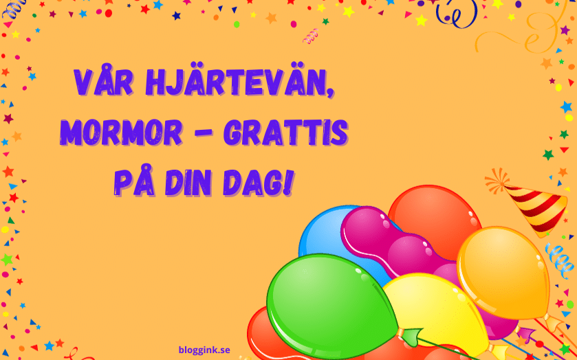 Vår Hjärtevän, Mormor - Grattis på Din Dag!...bloggink.se