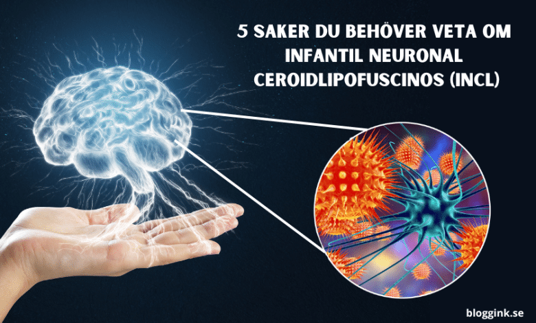 5 saker du behöver veta om Infantil Neuronal...bloggink.se