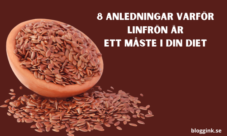 8 anledningar varför linfrön är ett måste i din...bloggink.se