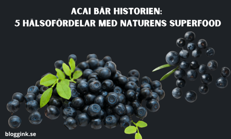 Acai bär historien 5 Hälsofördelar med...bloggink.se