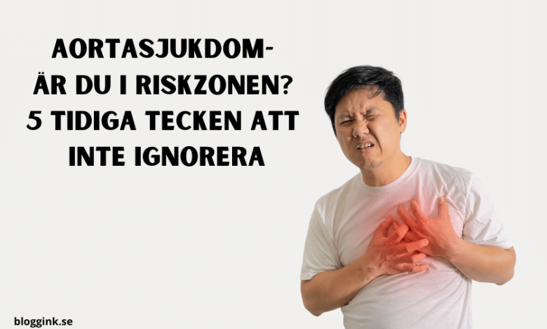 Aortasjukdom- Är du i riskzonen 5 tidiga tecken...bloggink.se