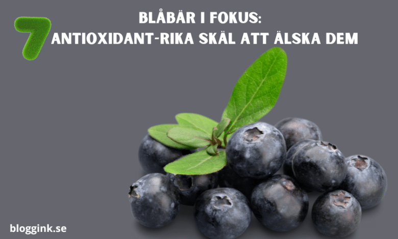 Blåbär i fokus 7 antioxidant-rika skäl att älska...bloggink.se