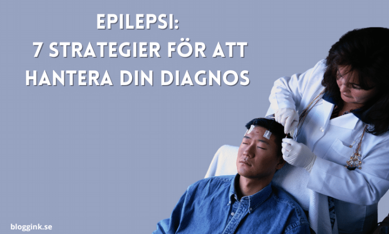 Epilepsi 7 strategier för att hantera din diagnos...bloggink.se