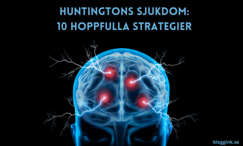 Huntingtons sjukdom 10 hoppfulla strategier....bloggink.se