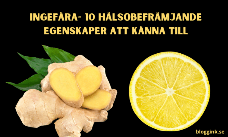 Ingefära- 10 hälsobefrämjande egenskaper att...bloggink.se