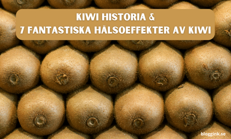 Kiwi Historia &7 fantastiska hälsoeffekter av Kiwi..bloggink.se