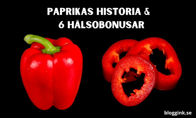 Paprikas Historia & 6 Hälsobonusar...bloggink.se