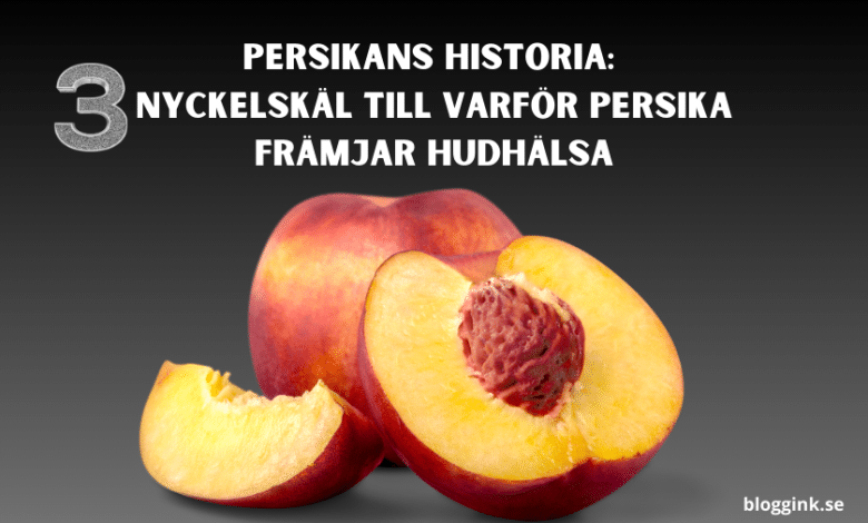 Persikans Historia 3 Nyckelskäl Till Varför...bloggink.se
