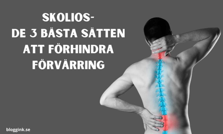 Skolios- De 3 bästa sätten att förhindra...bloggink.se