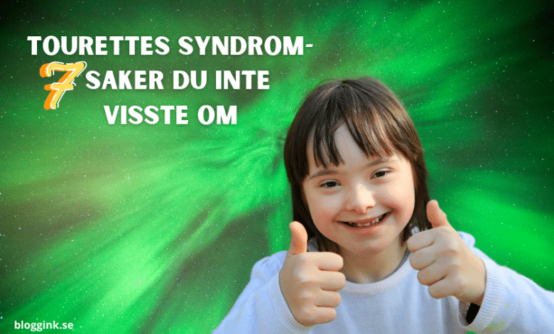 Tourettes Syndrom- 7 saker du inte visste om...bloggink.se