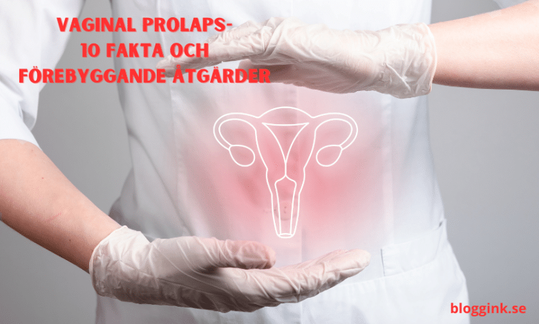 Vaginal prolaps- 10 fakta och ...bloggink.se