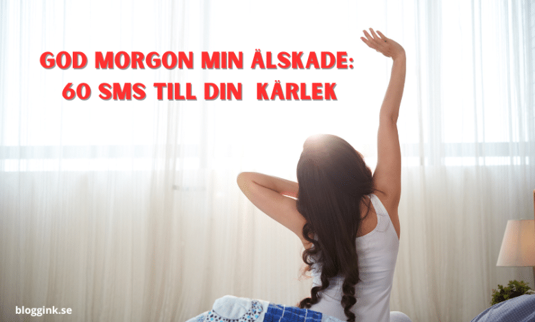 God morgon min älskade 60 SMS till din kärlek...bloggink.se