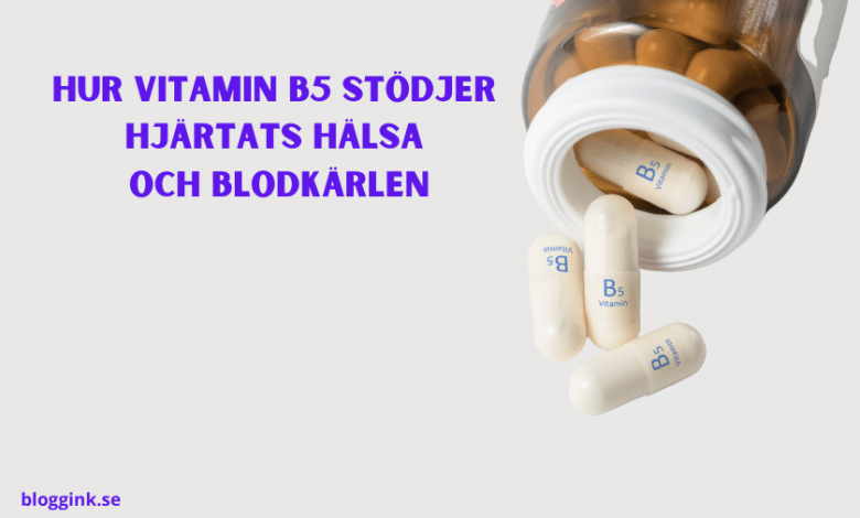 Hur Vitamin B5 Stödjer Hjärtats Hälsa och...bloggink.se