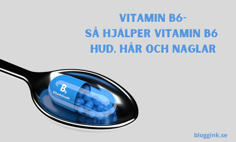 vitamin B6- Så hjälper vitamin B6...bloggink.se