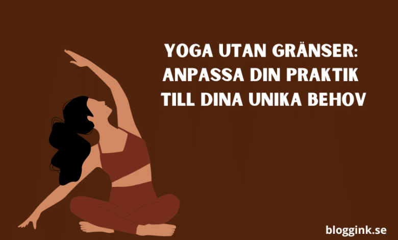 Yoga Utan Gränser Anpassa Din Praktik Till...bloggink.se